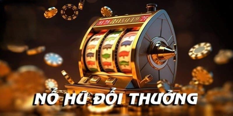 Nổ hũ đổi thưởng Nổ hũ đổi thưởng là gì?
